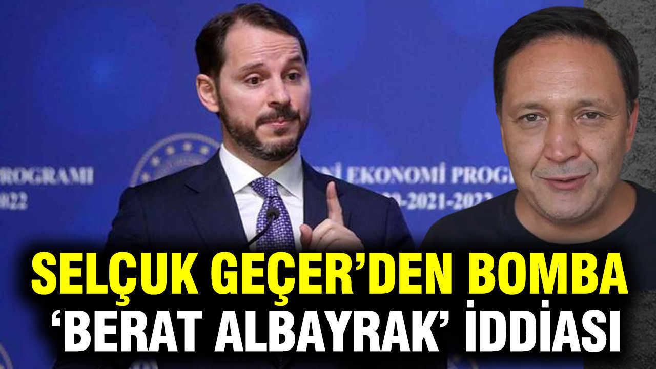 Selçuk Geçer’den Şaşırtan Berat Albayrak Açıklaması