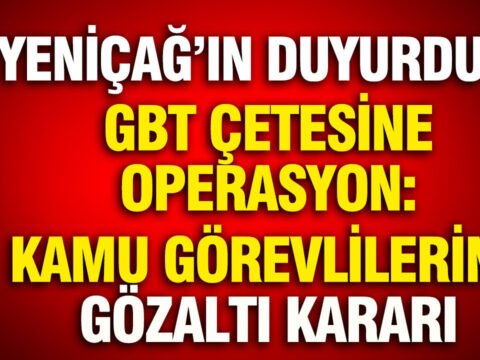 Gbt cetesine operasyon yenicag gundeme getirmisti BBsjt5Xd